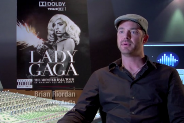 Brian Riordan on Mixing Lady Gaga – Dolby TrueHD